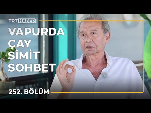 Vapurda Çay Simit Sohbet 252. Bölüm - Can Gürzap