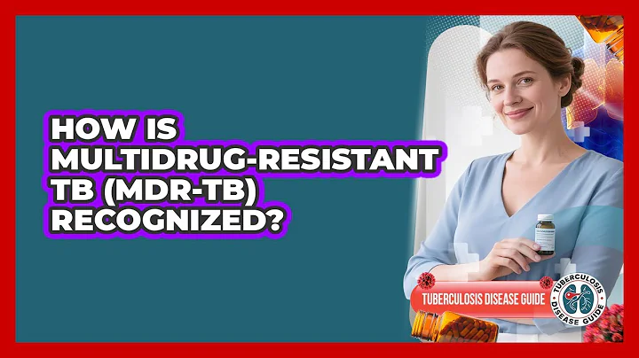 How Is Multidrug-Resistant TB (MDR-TB) Recognized? - Tuberculosis Disease Guide