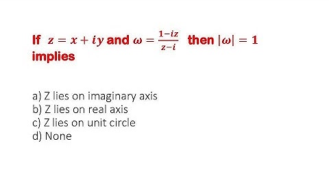 If  z=x+ⅈy and ω=(1-ⅈz)/(z- ⅈ )  then |ω|=1 implies