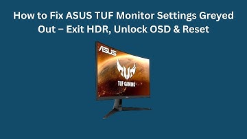 How to Fix ASUS TUF Monitor Settings Greyed Out – Exit HDR, Unlock OSD & Reset