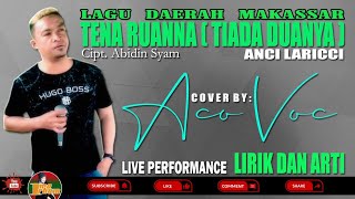 TENA RUANNA ( TIADA DUANYA ) - ANCI LARICCI || COVER BY ACO VOC || Live || Video Lirik Dan Arti