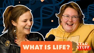 What Is Life? | Star Stuff Podcast