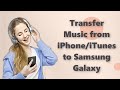 How to transfer music from iPhone/iTunes to Samsung Galaxy