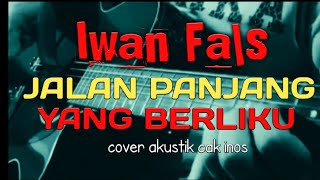 Iwan Fals - JALAN PANJANG YANG BERLIKU cover akustik
