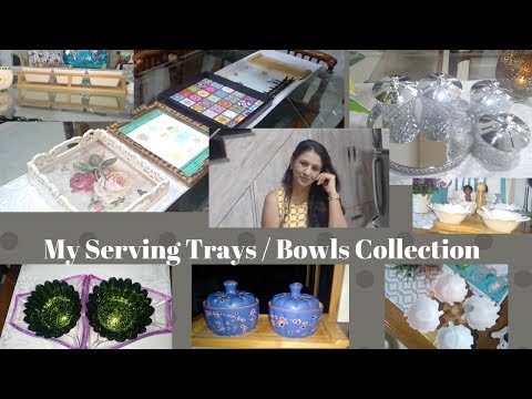 My Collection of Serving Trays and Bowls  ||  मेरे पास कितनी ट्रे ,