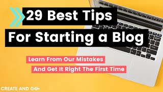 29 Best Tips When Starting a Blog + Help On Your First Post