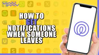 How To Get Notifications on Life360 When Someone Leaves (Easiest Way)