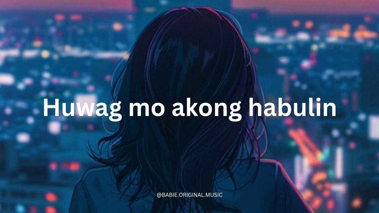 HUWAG MO AKONG MAHALIN (ORIGINAL)