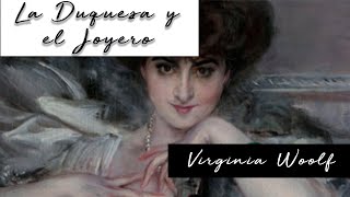 LA DUQUESA Y EL JOYERO de Virginia Woolf Voz Humana