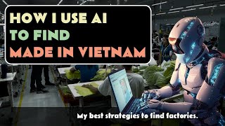 How I use AI to Find Made in Vietnam