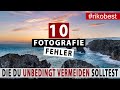 10 fotografie fehler die einsteiger und hobby fotografen immer wieder machen  fotografieren lernen