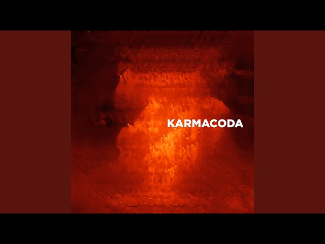 Karmacoda - We Know Just What To Do