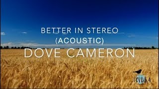 Better in Stereo (Acoustic) - Dove Cameron // LYRIC VIDEO