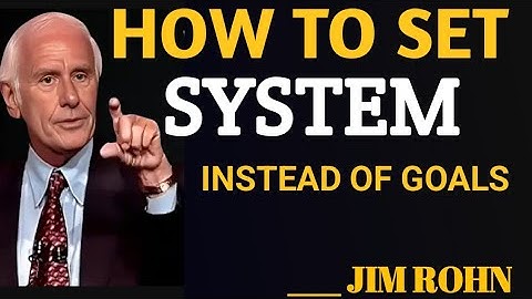 How To Set Systems Instead Of Goals (A System That Will Change Your Life) – Jim Rohn Motivation