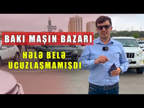 Bakı Maşın Bazarı MAY ayı İLK HƏFTƏ Qiymətlər və Son Durum - 2024
