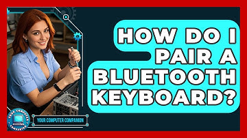 How Do I Pair A Bluetooth Keyboard? - Your Computer Companion