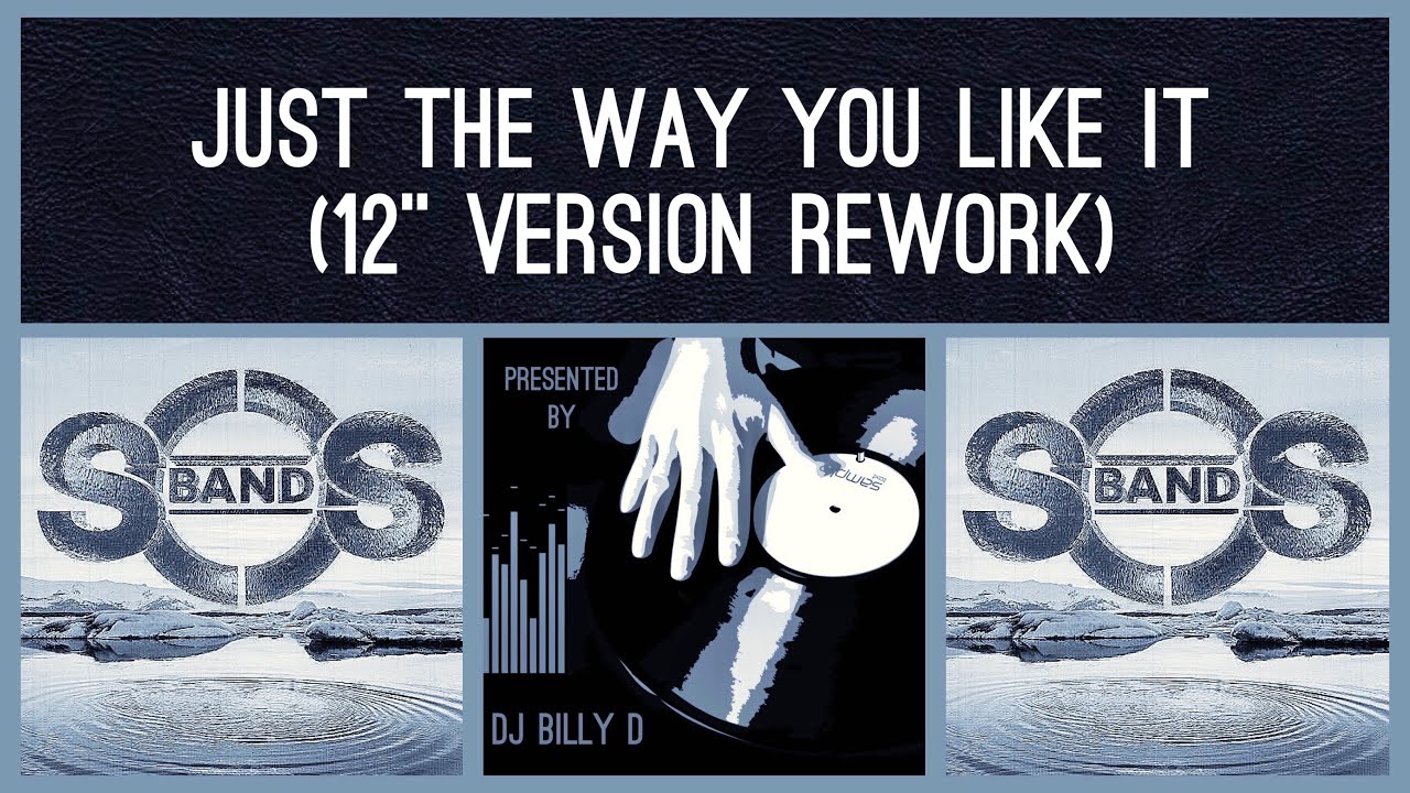 The S.O.S. Band - Just the Way You Like It (12” Version Rework 