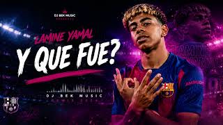 Lamine Yamal - Y Que Fue? Dj Bek Remix