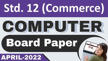Std 12 Computer (Eng Med) April - 2022 | Board Exam Paper Solution