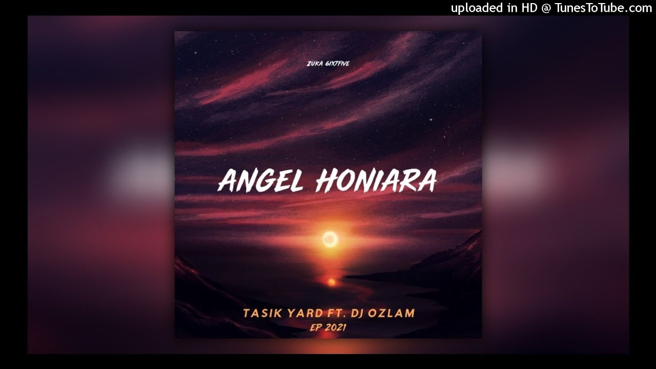 Tasik Yard - Angel Honiara (Feat. DJ Ozlam)[TASIK YARD E.P 2021]