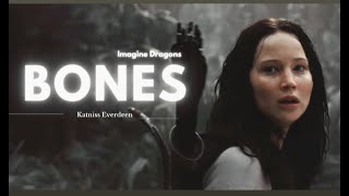 Katniss Everdeen || BONES ft @ImagineDragons