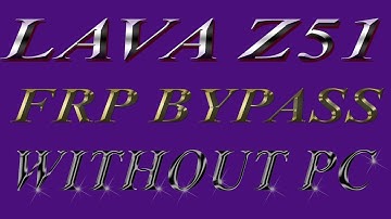 lava z51 frp bypass without pc