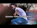 Tsika Kudelela Kanta Video Lyrics By F Boss Tsika Kudelela Kanta Video Lyrics By F Boss