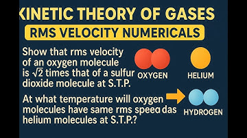 Kinetic Theory of Gases | RMS Velocity Numericals Explained