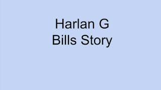 Harlan G Bills Story