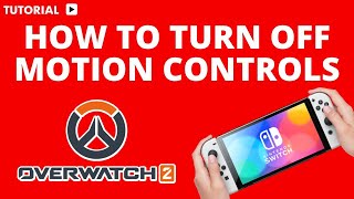 How to turn off motion controls on Nintendo Switch Overwatch 2