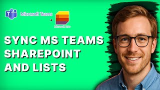 How to Sync Microsoft Teams Sharepoint and Lists [2026 Full Guide]