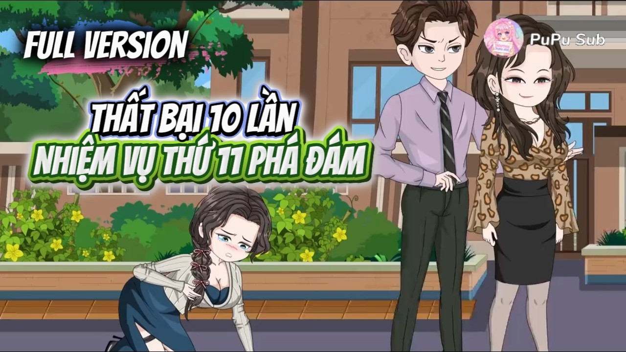 Full Version|| Thất Bại 10 Lần - Nhiệm Vụ Thứ 11 Phá Đám || PuPu Sub