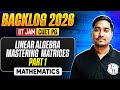 Mastering Matrices Part-1 | IIT JAM &amp; CUET PG 2026 | IIT JAM Mathematics Backlog | PW