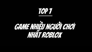 Top 7 game nhiều lượt chơi nhất roblox screenshot 3