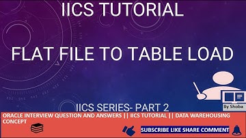 IICS - DIRECT LOADING ON FLAT FILE TO TABLE LOAD!!