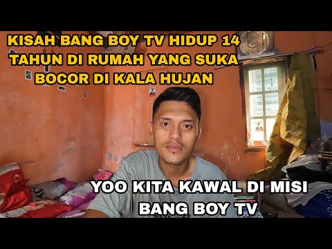 KISAH BANG BOY TV HIDUP 14 TAHUN DI RUMAH YANG SUKA BOCOR DI KALA HUJAN