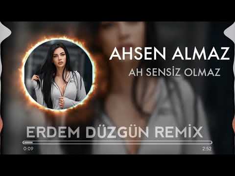 Ahsen Almaz (Ah Sensiz Olmaz remix)