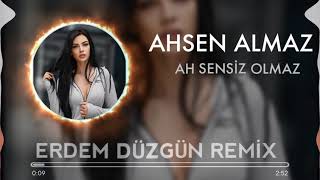 Ahsen Almaz (Ah Sensiz Olmaz remix) Resimi