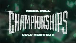 Meek Mill - Cold Hearted II [ Audio]