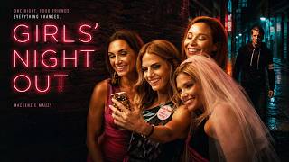 Girls' Night Out FULL MOVIE | Thriller Movie | Mackenzie Mauzy | Girls Night In Movies