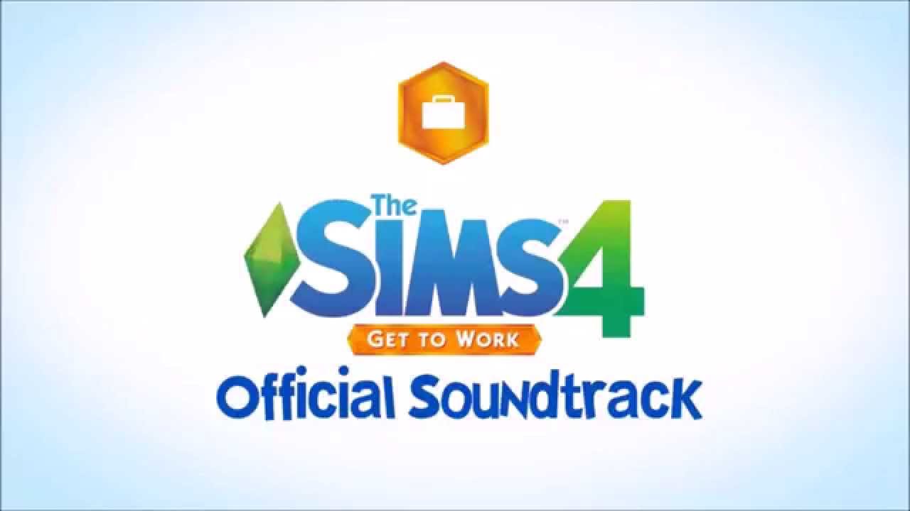 The Sims 4 Get To Work Official Soundtrack Everywhere I Go Kings Queens Trailer Theme Youtube