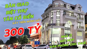 Bàn giao biệt thự tân cổ điển mặt tiền 12m | Nhà ở kết hợp văn phòng cho thuê cao cấp