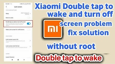 Double tap to wake and turn off screen problem in Xiaomi phones fix