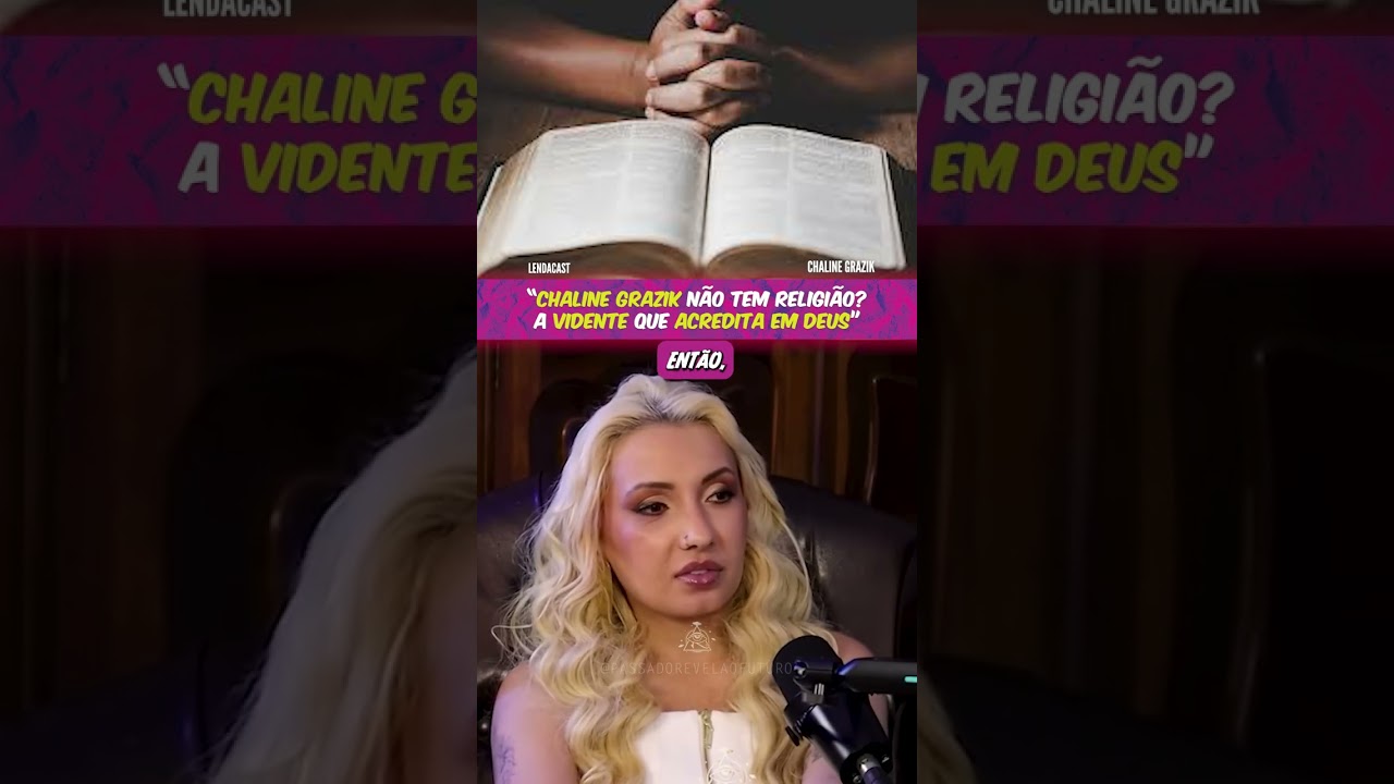 CHALINE GRAZIK: "EU SOU UNIVERSALISTA E ACREDITO EM TUDO, PRINCIPALMENTE EM DEUS QUE ME DÁ VISÕES!"