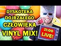 DJ CHWYTAK - DYSKOTEKA DOJRZAŁEGO CZŁOWIEKA - VINYL LIVE MIX! 21:00! [SŁUCHOPIWSKO!]
