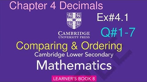 Ex#4.1 Q#1-7 | Chapter 4 Decimals| comparing decimals| Cambridge lower Secondary Mathematics Book 8