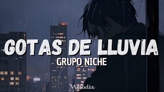 Grupo Niche - Gotas De Lluvia Letra Lyric Gotas De Lluvia, No Es El Rocío