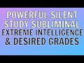 Silent study subliminal  superhuman intelligence  manifesting high grades silent subliminal
