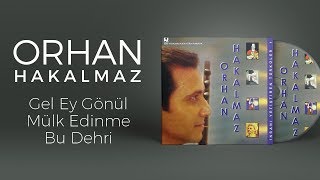 Orhan Hakalmaz - Gel Ey Gönül Mülk Edinme Bu Dehri Resimi