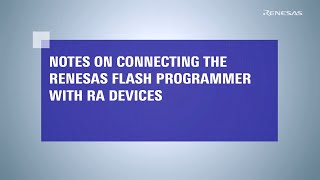 Connecting Renesas Flash Programmer with RA Devices